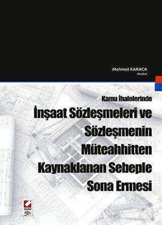 İnşaat Sözleşmeleri ve Sözleşmenin Müteahhitten Kaynaklanan Sebeple Sona Ermesi - Seçkin Yayıncılık