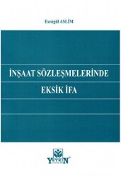 İnşaat Sözleşmelerinde Eksik İfa - Yetkin Yayınları