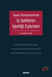 İnşaat Sözleşmelerinde İş Sahibinin İşbirliği Eylemleri - Seçkin Yayıncılık