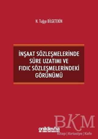 İnşaat Sözleşmelerinde Süre Uzatımı ve FIDIC Sözleşmelerindeki Görünümü - On İki Levha Yayınları