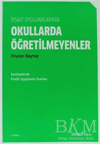 İnşaat Uygulamalarında Okullarda Öğretilmeyenler - YEM Yayın