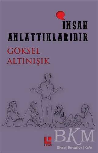 İnsan Anlattıklarıdır - Lakin Yayınları