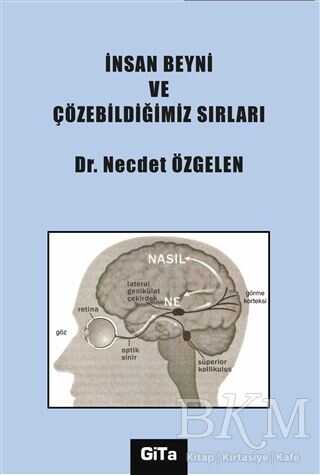 İnsan Beyni ve Çözebildiğimiz Sırları - Gita Yayınları