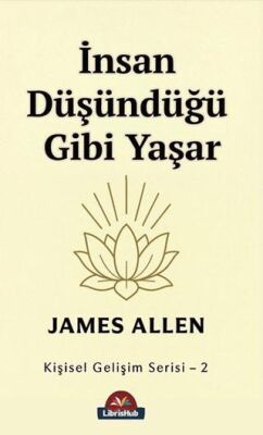İnsan Düşündüğü Gibi Yaşar - 1