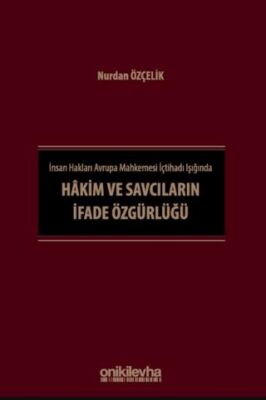İnsan Hakları Avrupa Mahkemesi İçtihadı Işığında Hakim ve Savcıların İfade Özgürlüğü - 1