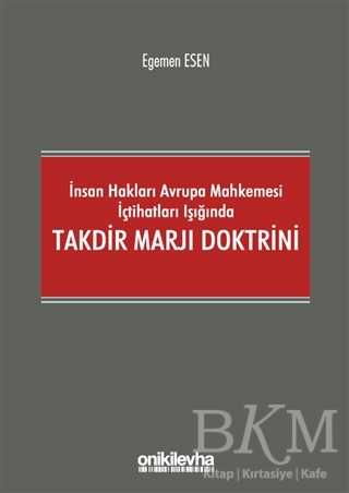 İnsan Hakları Avrupa Mahkemesi İçtihatları Işığında Takdir Marjı Doktrini - On İki Levha Yayınları