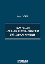 İnsan Hakları Avrupa Mahkemesi Kararlarında Dini Sembol ve Kıyafetler - On İki Levha Yayınları