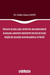 İnsan Hakları Avrupa Mahkemesi Kararlarının Medeni Hukuktaki Kişilik Hakkı Kavramına Etkisi - On İki Levha Yayınları