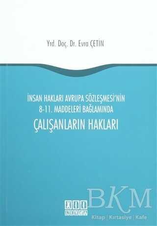 İnsan Hakları Avrupa Sözleşmesi`nin 8-11. Maddeleri Bağlamında Çalışanların Hakları - On İki Levha Yayınları