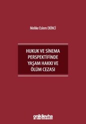 İnsan Hakları Bağlamında Hukuk ve Sinema Perspektifinde Yaşam Hakkı ve Ölüm Cezası - On İki Levha Yayınları