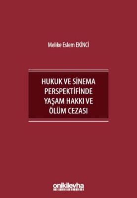 İnsan Hakları Bağlamında Hukuk ve Sinema Perspektifinde Yaşam Hakkı ve Ölüm Cezası - 1