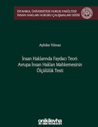 İnsan Haklarında Faydacı Teori: Avrupa İnsan Hakları Mahkemesi`nin Ölçülülük Testi - On İki Levha Yayınları