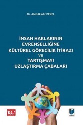İnsan Haklarının Evrenselliğine Kültürel Görecilik İtirazı ve Tartışmayı Uzlaştırma Çabaları - 2