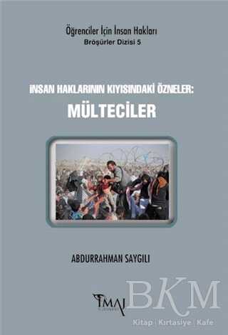 İnsan Haklarının Kıyısındaki Özneler: Mülteciler - İmaj Yayıncılık