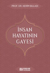 İnsan Hayatının Gayesi - Erkam Yayınları
