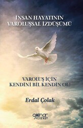 İnsan Hayatının Varoluşsal İzdüşümü Varoluş İçin Kendini Bil Kendin Ol! - Gülnar Yayınları