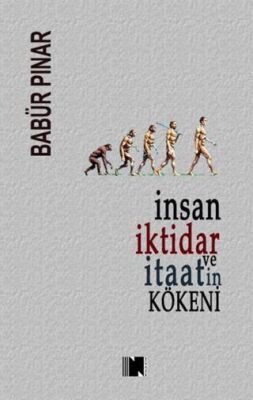 İnsan, İktidar ve İtaatin Kökeni - 1
