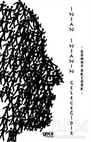 İnsan İnsanın Geleceğidir - Gece Kitaplığı