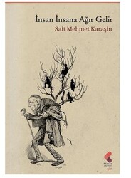 İnsan İnsana Ağır Gelir - Klaros Yayınları