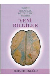 İnsan İnsanlık Mutluluk Hakkında Yeni Bilgiler - Yazarın Kendi Yayınevi - Bora Ergenoğlu