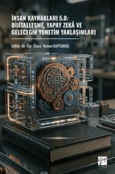 İnsan Kaynakları 5.0: Dijitalleşme, Yapay Zekâ Ve Geleceğin Yönetim Yaklaşımları - Gazi Kitabevi