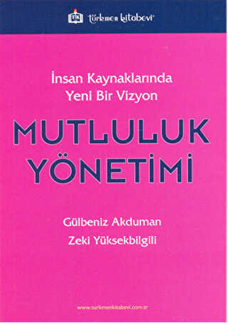 İnsan Kaynaklarında Yeni Bir Vizyon: Mutluluk Yönetimi - Türkmen Kitabevi