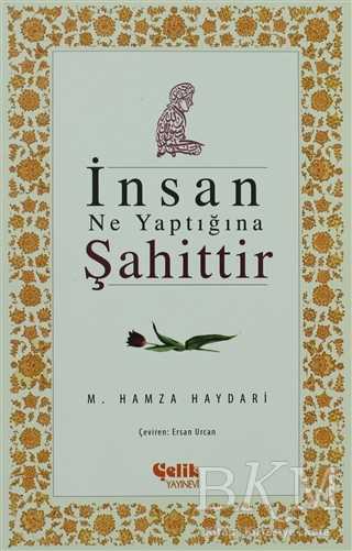 İnsan Ne Yaptığına Şahittir - Çelik Yayınevi