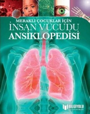 İnsan Vücudu Ansiklopedisi - Meraklı Çocuklar İçin - 1