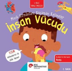 İnsan Vücudu - Minik Uzmanlara Kocaman Kelimeler - Koç Üniversitesi Yayınları