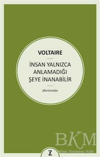 İnsan Yalnızca Anlamadığı Şeye İnanabilir - Zeplin Kitap