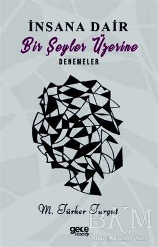 İnsana Dair Bir Şeyler Üzerine Denemeler - Gece Kitaplığı