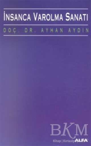 İnsanca Varolma Sanatı - Alfa Yayınları