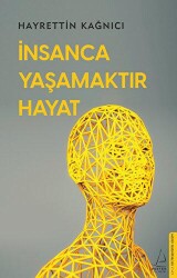 İnsanca Yaşamaktır Hayat - Destek Yayınları