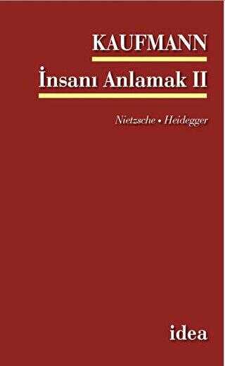İnsanı Anlamak 2 Nietsche - Heidegger - İdea Yayınevi