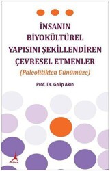 İnsanın Biyokültürel Yapısını Şekillendiren Çevresel Etmenler-Paleolitikten Günümüze - Alter Yayıncılık