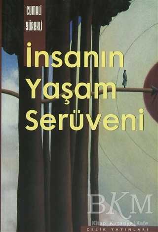 İnsanın Yaşam Serüveni - Çelik Yayınevi