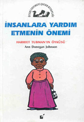 İnsanlara Yardım Etmenin Önemi - Harriet Tubman`nın Öyküsü kapağı
