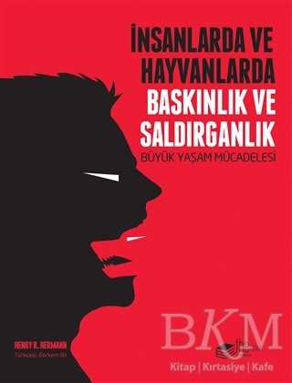 İnsanlarda ve Hayvanlarda Baskınlık ve Saldırganlık - The Kitap