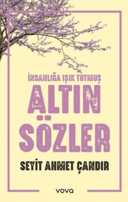 İnsanlığa Işık Tutmuş Altın Sözler - 1