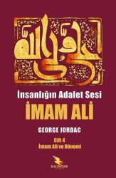 İnsanlığın Adalet Sesi İmam Ali 4. Cilt - Kalender Yayınevi