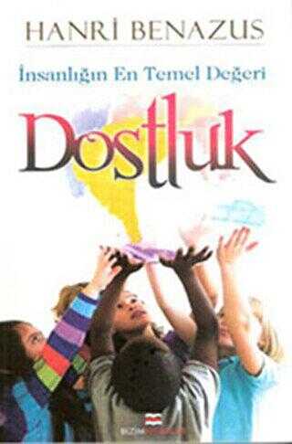 İnsanlığın En Temel Değeri Dostluk - Bizim Kitaplar Yayınevi