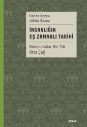 İnsanlığın Eş Zamanlı Tarihi - Rönesanslar Bin Yılı Orta Çağ - Beyan Yayınları