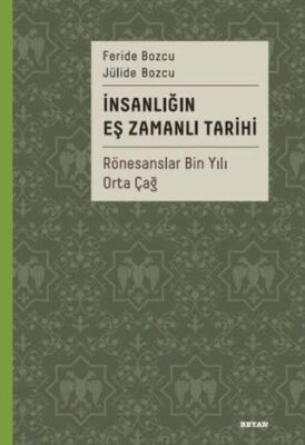 İnsanlığın Eş Zamanlı Tarihi - Rönesanslar Bin Yılı Orta Çağ - 1