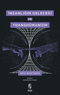 İnsanlığın Geleceği ve Transhümanizm - 1