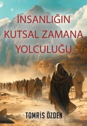 İnsanlığın Kutsal Zamana Yolculuğu - Cinius Yayınları