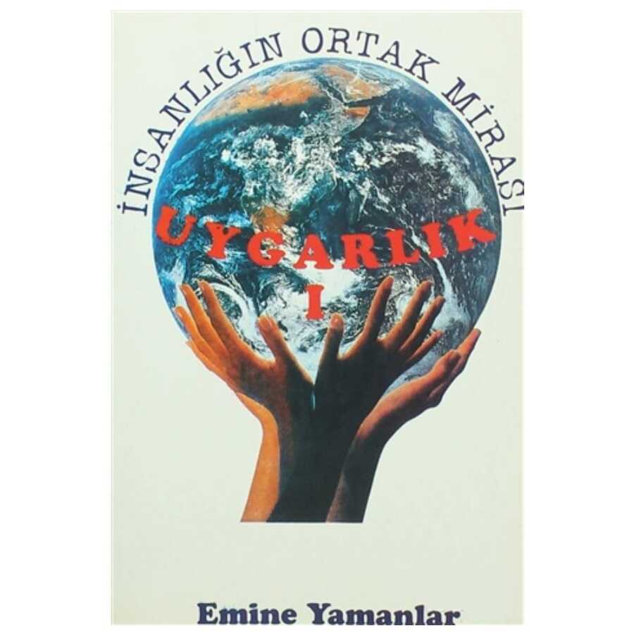 İnsanlığın Ortak Mirası Uygarlık 1 - Yazarın Kendi Yayını - Emine Yamanlar