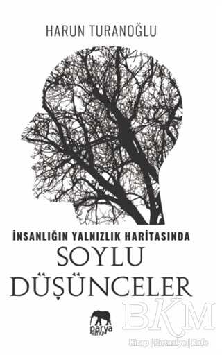 İnsanlığın Yalnızlık Haritasında Soylu Düşünceler - Parya Kitap