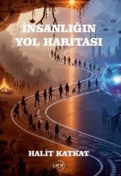 İnsanlığın Yol Haritası - Liman Yayınevi