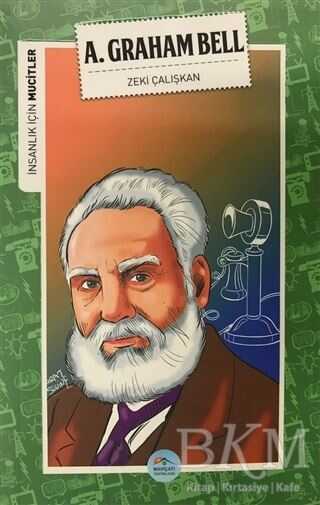 İnsanlık İçin Mucitler - A. Graham Bell - Maviçatı Yayınları