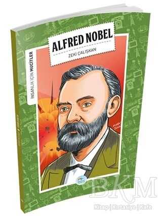 İnsanlık İçin Mucitler - Alfred Nobel - Maviçatı Yayınları